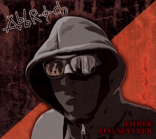 Abbruch – Lieber Linksextrem / CD / LP