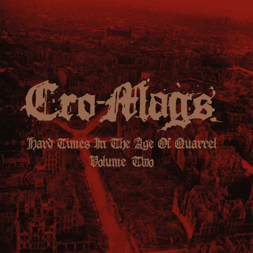 Cro-Mags - Hard Times In The Age Of Quarrel: Volume 2 / 2xLP - 