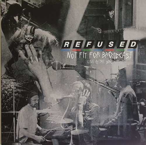 Refused ‎– Not Fit For Broadcast (Live At The BBC) / LP