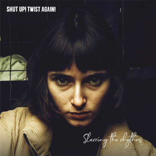 Shut up! Twist again! - Slurring the rhythms / CD