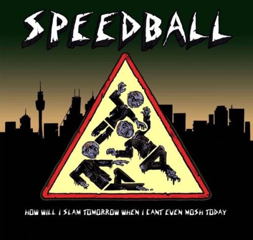 Speedball – How Will I Slam Tomorrow When I Can't Even Mosh Today / CD'r
