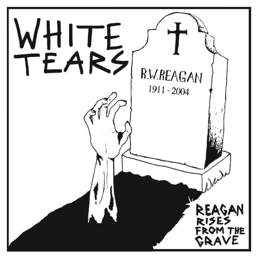 White Tears ‎– Reagan Rises From The Grave / 7'inch